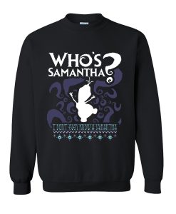 Who's Samantha Funny Frozen Snowman Question sweatshirt