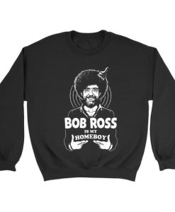 Bob Bross Happy Little Homies sweatshirt