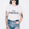 Wild Feminist t shirt