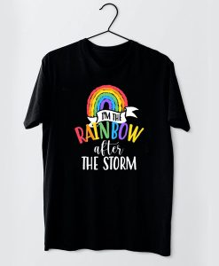 i'm the rainbow after the storm t shirt