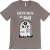 Bitcoin is dead t shirt