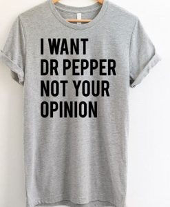 I Want Dr Pepper Not Your Opinion FR05