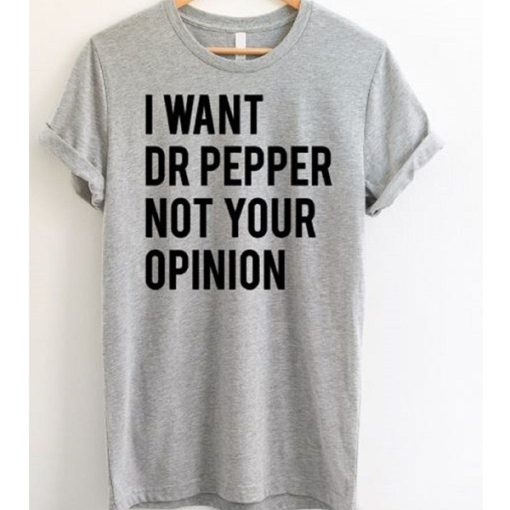 I Want Dr Pepper Not Your Opinion FR05
