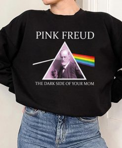 Pink Freud The Dark Side Of Your Mom sweatshirt