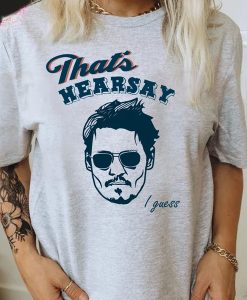 That's Hearsay Johnny Depp Shirt, Johnny Depp t shirt