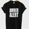Amber Alert t shirt