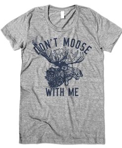 Don't moose with me
