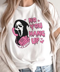 No You Hang Up t shirt, Ghostface Valentine Shirt, Funny Valentine Shirt