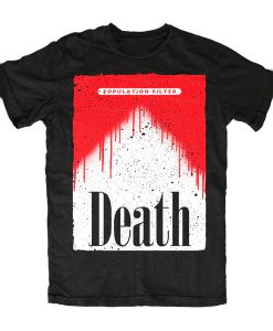 Population Filter Death t shirt