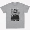 We're All Bizarre vintage t shirt