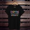 Everyone Communicate Differently t shirt FR05