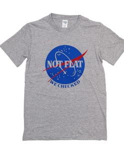 Not Flat We Checked t shirt