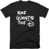 She Wants The D Disney Meme t shirt