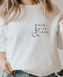 Super Mom, Super Wife, Super Tired sweatshirt