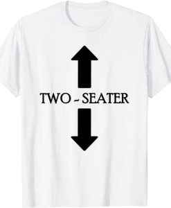 TWO SEATER funny gift t shirt