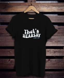 That's Hearsay t shirt