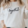 We're All In This Together sweatshirt