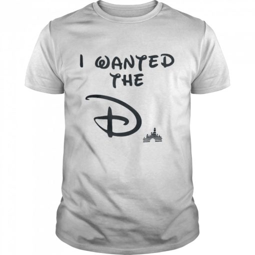 i wanted the d disney t shirt