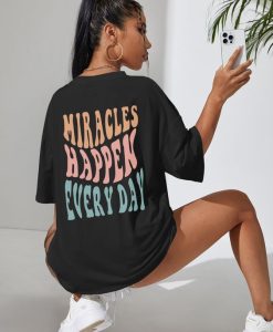 Miracles Happen Everyday t shirt back FR05