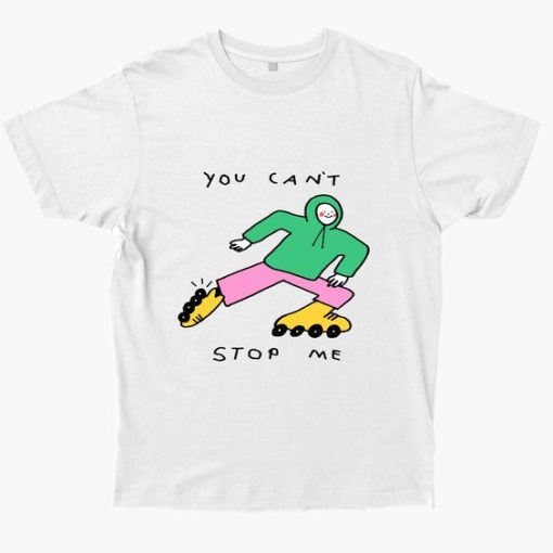 YOU CAN'T STOP ME t shirt FR05