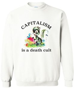 Capitalism Is A Death Cult sweatshirt