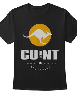 Cu In The Nt Cunt Australia t shirt FR05
