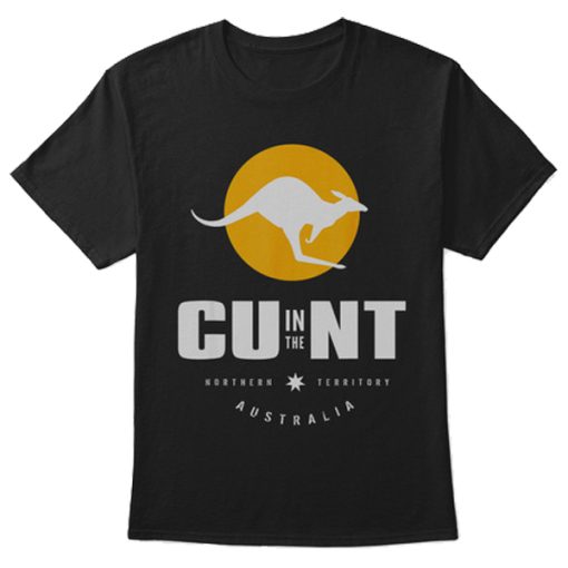 Cu In The Nt Cunt Australia t shirt FR05