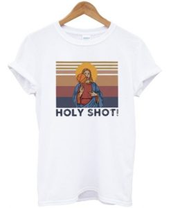 Holy Shot Jesus t shirt FR05