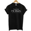 If you think I’m short funny t shirt black
