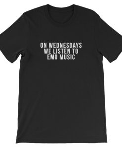On Wednesdays We Listen To Emo Music t shirt FR05