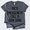 Taco Emergency Call 9 Juan Juan t shirt FR05