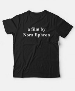 A Film By Nora Ephron t shirt