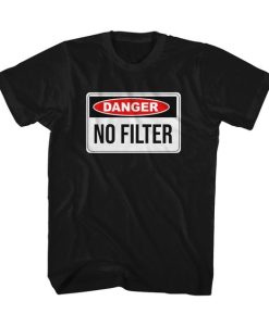 Danger No Filter t shirt FR05