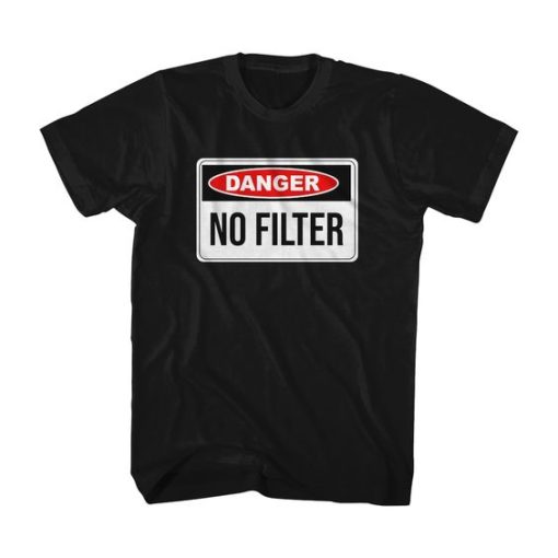 Danger No Filter t shirt FR05