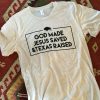 God made Jesus saved and Texas raised t shirt