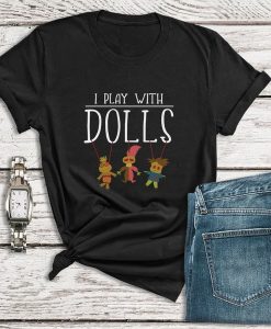 I Play With Dolls Shirts, Voodoo Doll Shirts