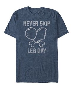 Never Skip Leg Day t shirt funny