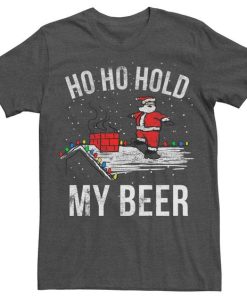 Santa Ho Ho Hold My Beer Graphic t shirt FR05