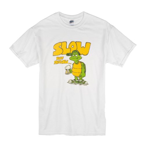 Slow But Mellow t shirt