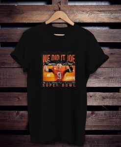 Super Bowl Wer Did It Joe t shirt