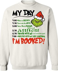 Grinch – My Day – I’m Booked – Grinch Schedule sweatshirt