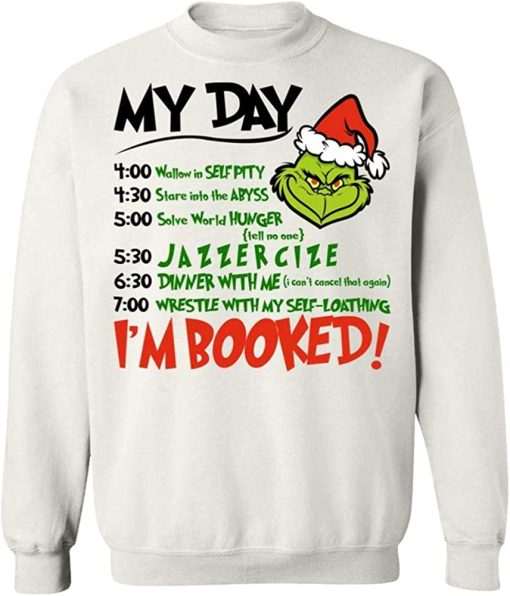 Grinch – My Day – I’m Booked – Grinch Schedule sweatshirt