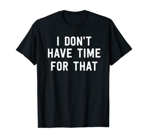 I dont have t shirt