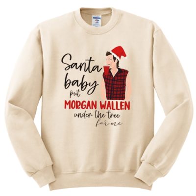 Santa Baby Put Morgan Wallen Under The Tree sweatshirt - PADSHOPS