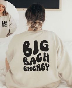 Big Bach Energy sweatshirt two side FR05