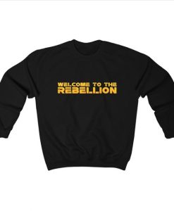 Welcome To The Rebellion sweatshirt