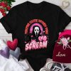 You're Cute When You Scream t shirt FR05