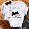 Black cats life is better with coffee cats and books t shirt