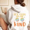 It's Cool To Be Kind hoodie back FR05