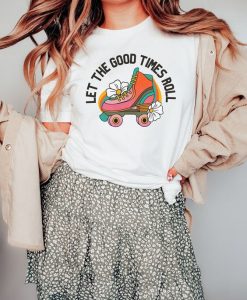 Let the good times roll t shirt FR05